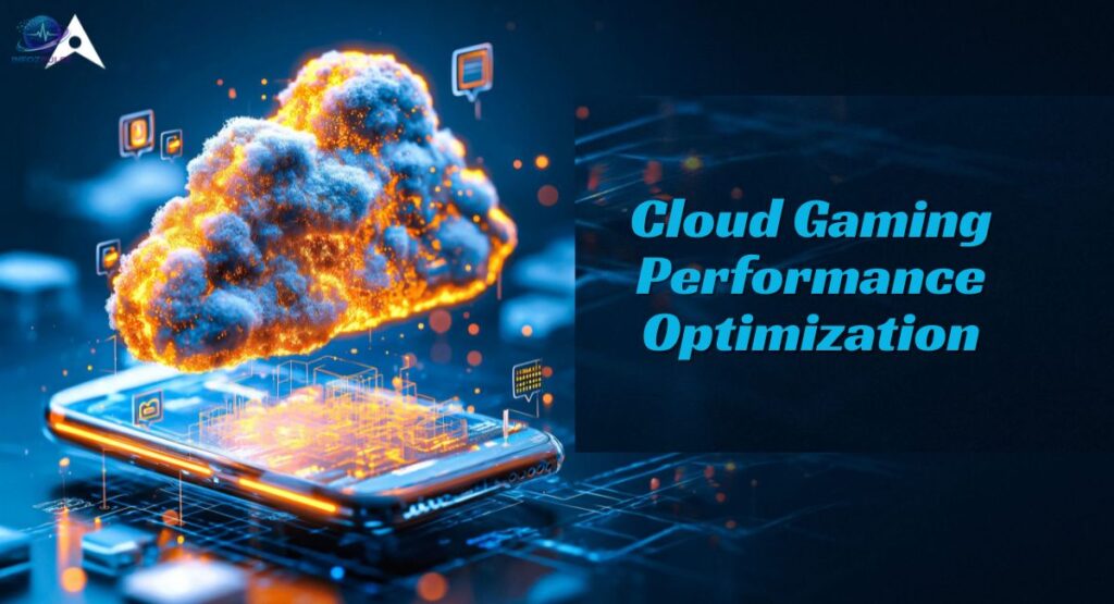 Cloud Gaming Performance Optimization