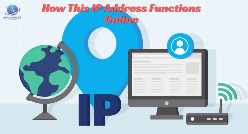 How This IP Address Functions Online