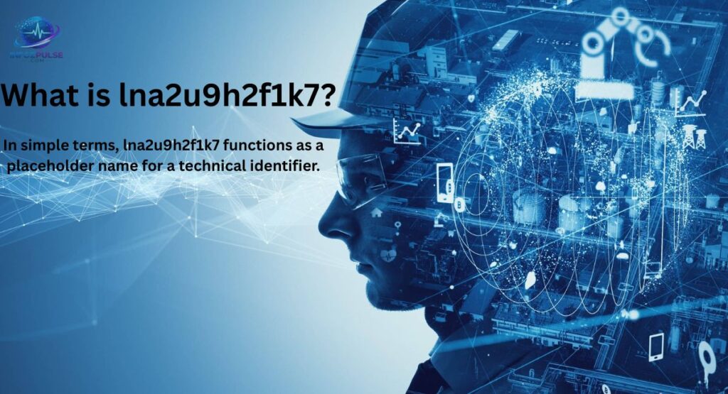 What is lna2u9h2f1k7?