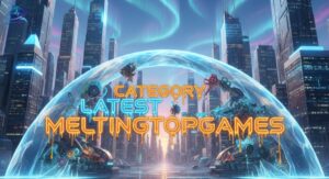 category latest meltingtopgames