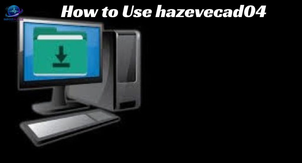 How to Use hazevecad04